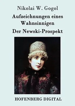 E-Book (epub) Aufzeichnungen eines Wahnsinnigen / Der Newski-Prospekt von Nikolai W. Gogol