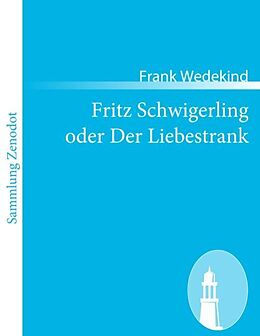 Kartonierter Einband Fritz Schwigerling oder Der Liebestrank von Frank Wedekind