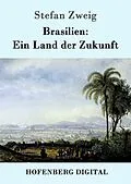 E-Book (epub) Brasilien: Ein Land der Zukunft von Stefan Zweig