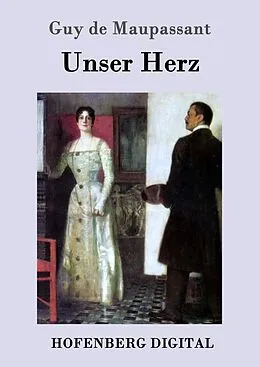 E-Book (epub) Unser Herz von Guy de Maupassant