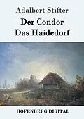 E-Book (epub) Der Condor / Das Haidedorf von Adalbert Stifter