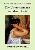 E-Book (epub) Die Unverstandene auf dem Dorfe von Marie von Ebner-Eschenbach