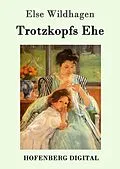 E-Book (epub) Trotzkopfs Ehe von Else Wildhagen
