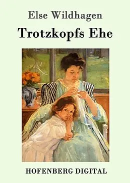 E-Book (epub) Trotzkopfs Ehe von Else Wildhagen