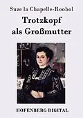 E-Book (epub) Trotzkopf als Großmutter von Suze La Chapelle-Roobol