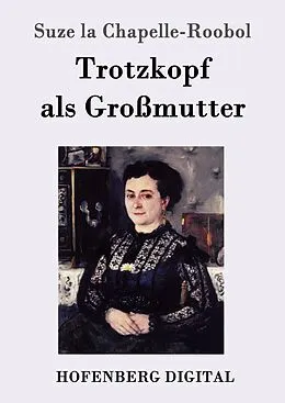 E-Book (epub) Trotzkopf als Großmutter von Suze La Chapelle-Roobol