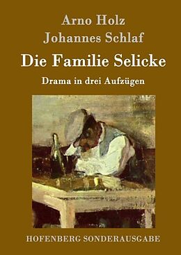 Fester Einband Die Familie Selicke von Arno Holz, Johannes Schlaf