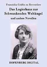 E-Book (epub) Das Logierhaus zur Schwankenden Weltkugel von Franziska Gräfin zu Reventlow