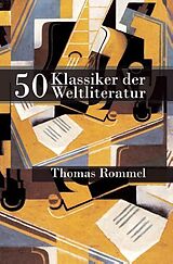 Kartonierter Einband 50 Klassiker der Weltliteratur von Thomas Rommel