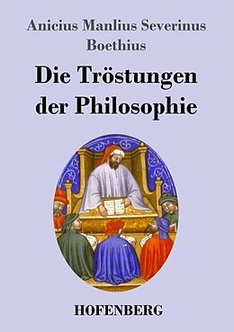 Kartonierter Einband Die Tröstungen der Philosophie von Anicius Manlius Severinus Boethius