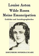 Kartonierter Einband Wilde Rosen / Freischärler-Reminiscenzen / Meine Emancipation von Louise Aston