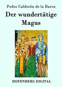 E-Book (epub) Der wundertätige Magus von Pedro Calderón De La Barca