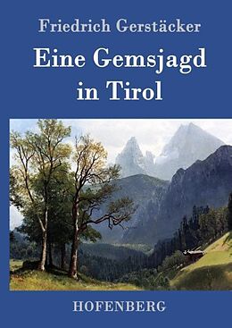 Fester Einband Eine Gemsjagd in Tirol von Friedrich Gerstäcker