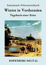 E-Book (epub) Winter in Vorderasien von Annemarie Schwarzenbach