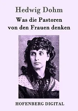 E-Book (epub) Was die Pastoren von den Frauen denken von Hedwig Dohm