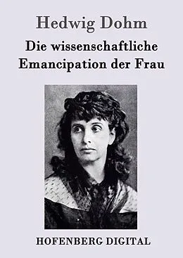 E-Book (epub) Die wissenschaftliche Emancipation der Frau von Hedwig Dohm