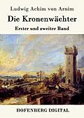 E-Book (epub) Die Kronenwächter von Ludwig Achim Von Arnim