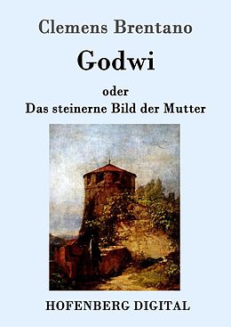 E-Book (epub) Godwi oder Das steinerne Bild der Mutter von Clemens Brentano