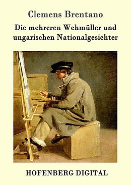 E-Book (epub) Die mehreren Wehmüller und ungarischen Nationalgesichter von Clemens Brentano