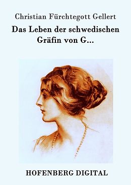 E-Book (epub) Das Leben der schwedischen Gräfin von G... von Christian Fürchtegott Gellert