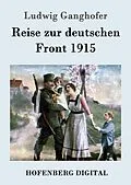 E-Book (epub) Reise zur deutschen Front 1915 von Ludwig Ganghofer