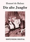 E-Book (epub) Die alte Jungfer von Honoré de Balzac