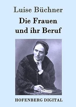 E-Book (epub) Die Frauen und ihr Beruf von Luise Büchner