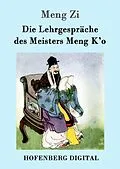 E-Book (epub) Die Lehrgespräche des Meisters Meng K'o von Meng Zi
