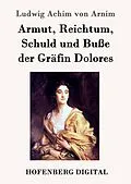 E-Book (epub) Armut, Reichtum, Schuld und Buße der Gräfin Dolores von Ludwig Achim Von Arnim