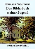 E-Book (epub) Das Bilderbuch meiner Jugend von Hermann Sudermann