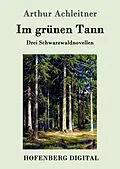 E-Book (epub) Im grünen Tann von Arthur Achleitner