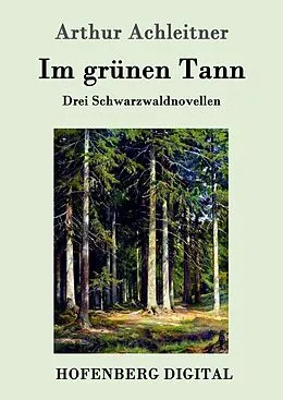 E-Book (epub) Im grünen Tann von Arthur Achleitner