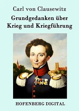 E-Book (epub) Grundgedanken über Krieg und Kriegführung von Carl Von Clausewitz