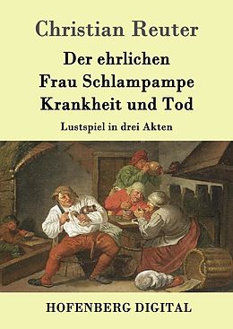 E-Book (epub) Der ehrlichen Frau Schlampampe Krankheit und Tod von Christian Reuter
