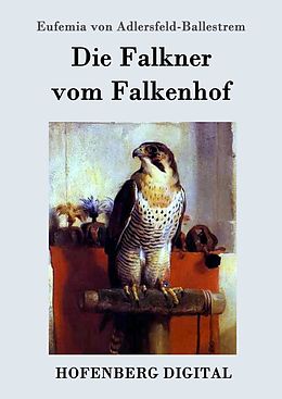 E-Book (epub) Die Falkner vom Falkenhof von Eufemia von Adlersfeld-Ballestrem