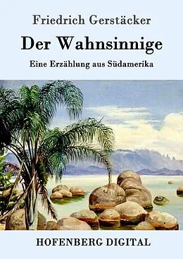 E-Book (epub) Der Wahnsinnige von Friedrich Gerstäcker