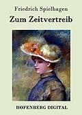 E-Book (epub) Zum Zeitvertreib von Friedrich Spielhagen