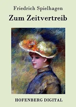 E-Book (epub) Zum Zeitvertreib von Friedrich Spielhagen