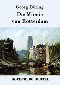 E-Book (epub) Die Mumie von Rotterdam von Georg Döring