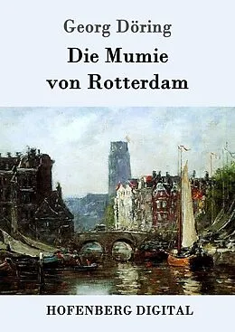E-Book (epub) Die Mumie von Rotterdam von Georg Döring