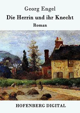 E-Book (epub) Die Herrin und ihr Knecht von Georg Engel