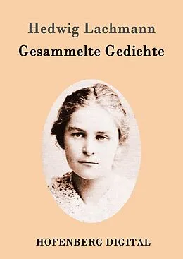 E-Book (epub) Gesammelte Gedichte von Hedwig Lachmann