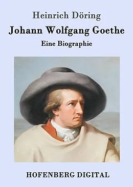 E-Book (epub) Johann Wolfgang Goethe von Heinrich Döring
