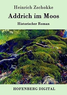 E-Book (epub) Addrich im Moos von Heinrich Zschokke