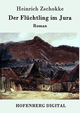 E-Book (epub) Der Flüchtling im Jura von Heinrich Zschokke