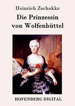 E-Book (epub) Die Prinzessin von Wolfenbüttel von Heinrich Zschokke