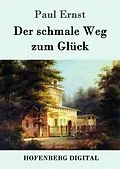 E-Book (epub) Der schmale Weg zum Glück von Paul Ernst