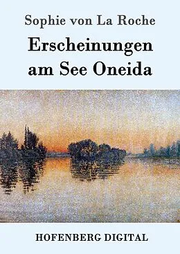 E-Book (epub) Erscheinungen am See Oneida von Sophie Von La Roche