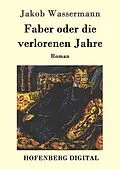 E-Book (epub) Faber oder die verlorenen Jahre von Jakob Wassermann