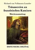 E-Book (epub) Träumereien an französischen Kaminen von Richard Von Volkmann-Leander